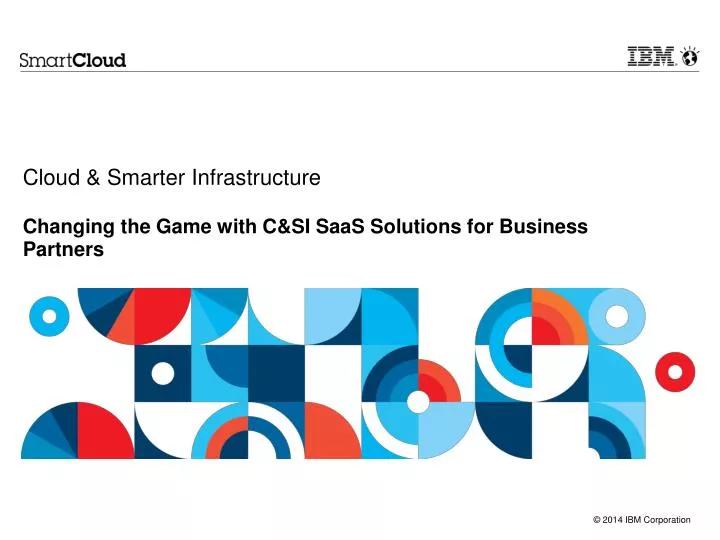 cloud smarter infrastructure changing the game with c si saas solutions for business partners