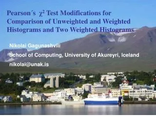 Nikolai Gagunashvili School of Computing, University of Akureyri, Iceland nikolai@unak.is