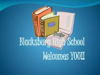 Blacksburg High School Welcomes YOU!!