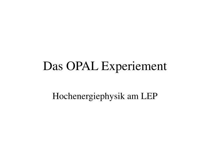 das opal experiement