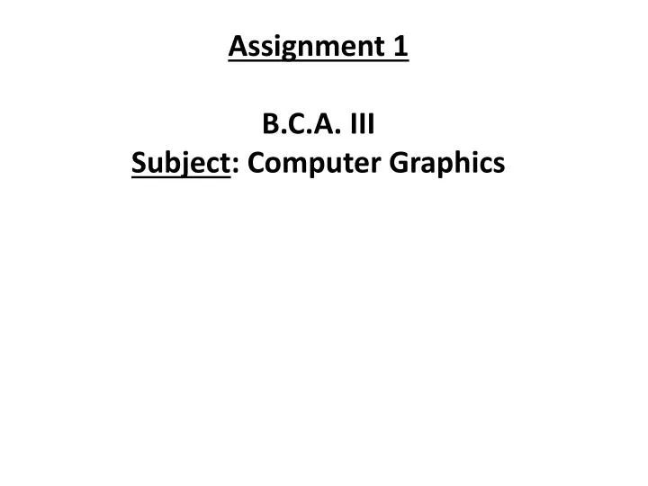 assignment 1 b c a iii subject computer graphics