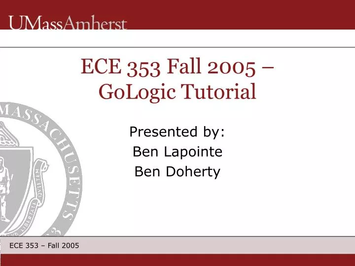 ece 353 fall 2005 gologic tutorial