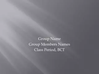 Group Name Group Members Names Class Period, BCT