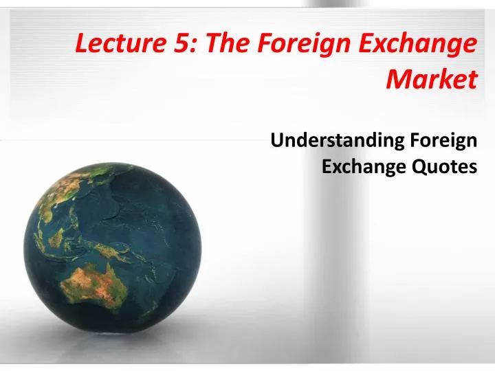 lecture 5 the foreign exchange market