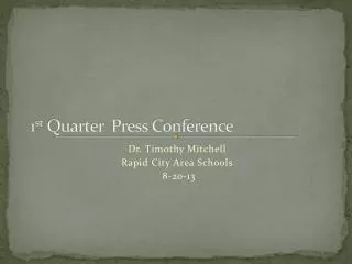 1 st Quarter Press Conference