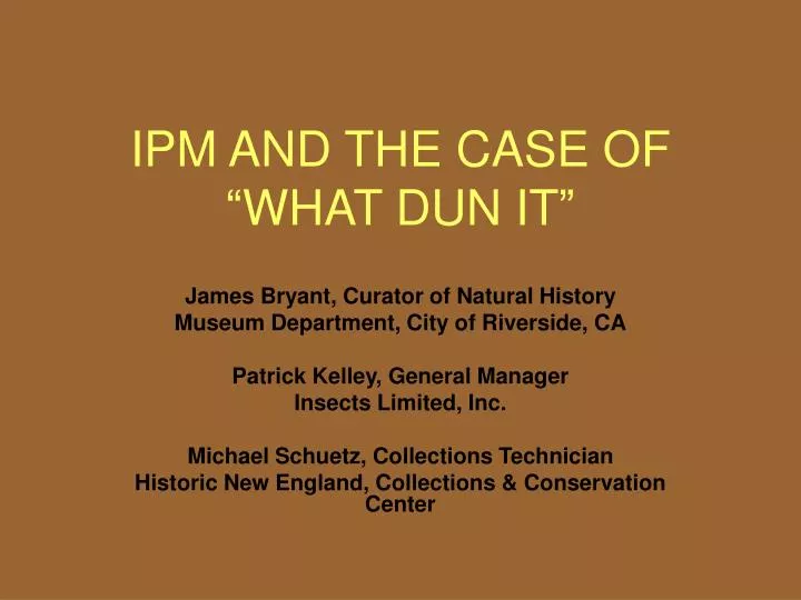 ipm and the case of what dun it