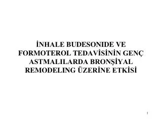 nhale budesonide ve formoterol te dav s n n gen astmalilarda bron yal remodeling zer ne etk s