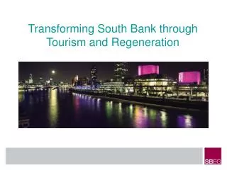 Transforming South Bank through Tourism and Regeneration