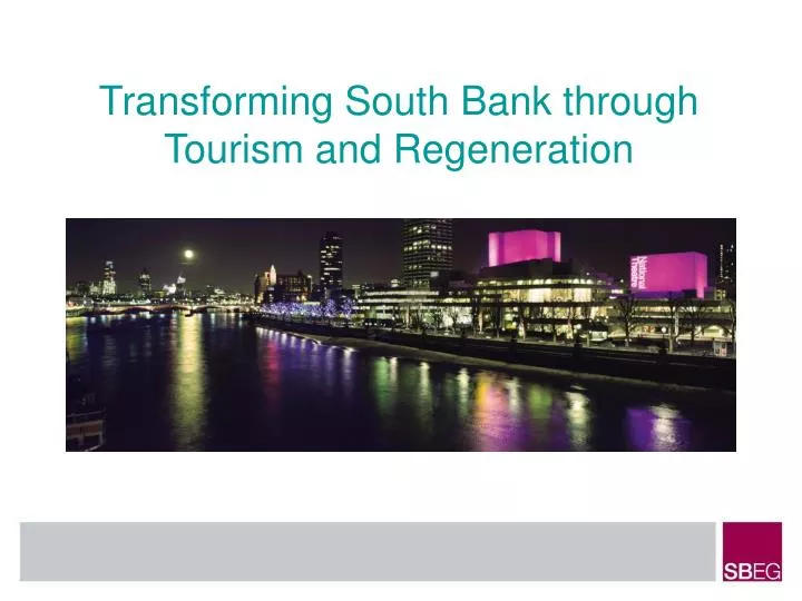 transforming south bank through tourism and regeneration