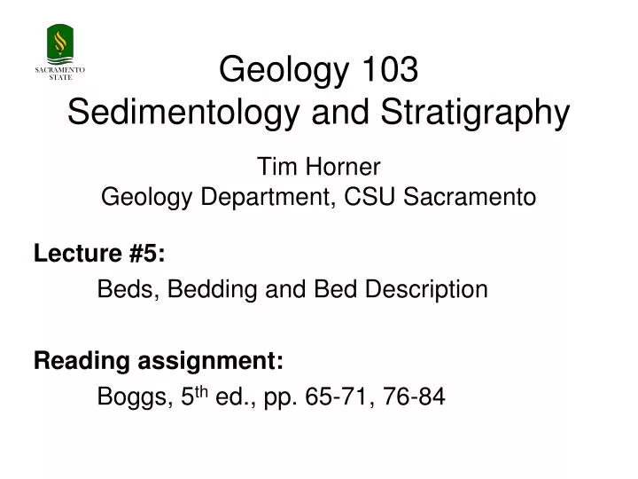 geology 103 sedimentology and stratigraphy tim horner geology department csu sacramento