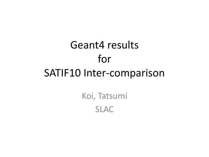 geant4 results for satif10 inter comparison