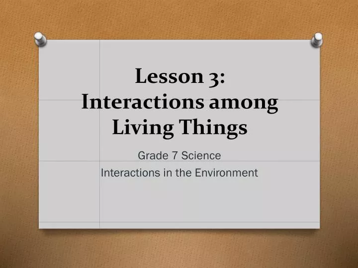 lesson 3 interactions among living things