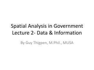 Spatial Analysis in Government Lecture 2- Data &amp; Information