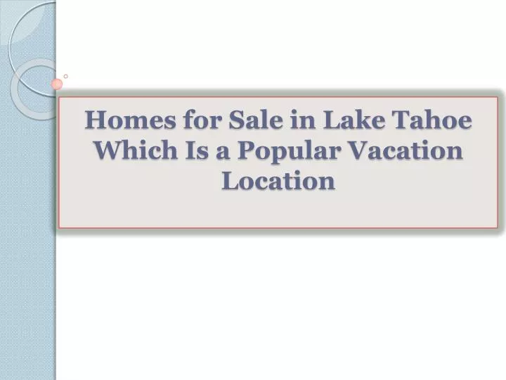 homes for sale in lake tahoe which is a popular vacation location