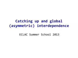 Catching up and global (asymmetric) interdependence