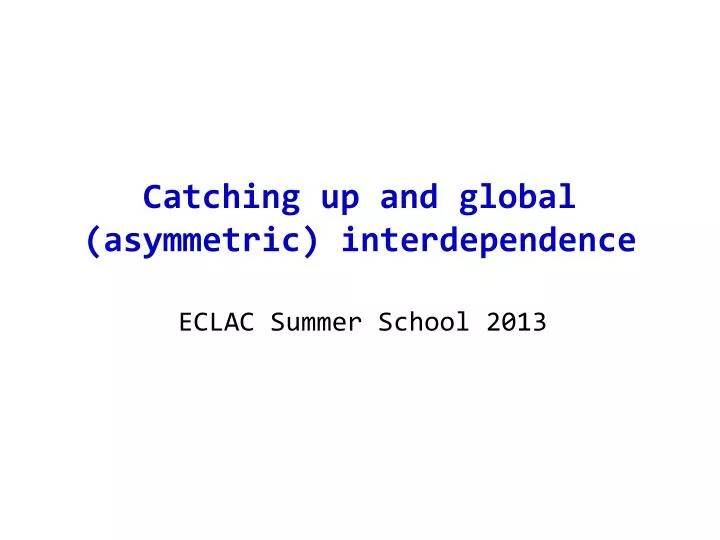 catching up and global asymmetric interdependence