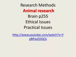 Research Methods Animal research Brain p255 Ethical Issues Practical Issues