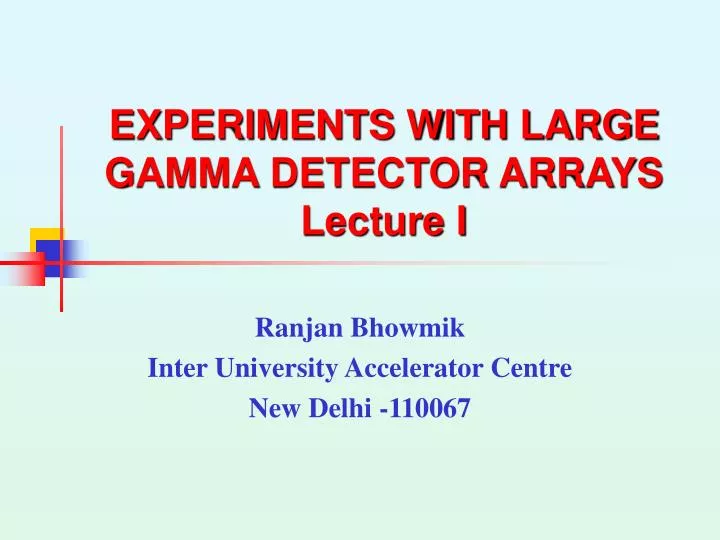 experiments with large gamma detector arrays lecture i
