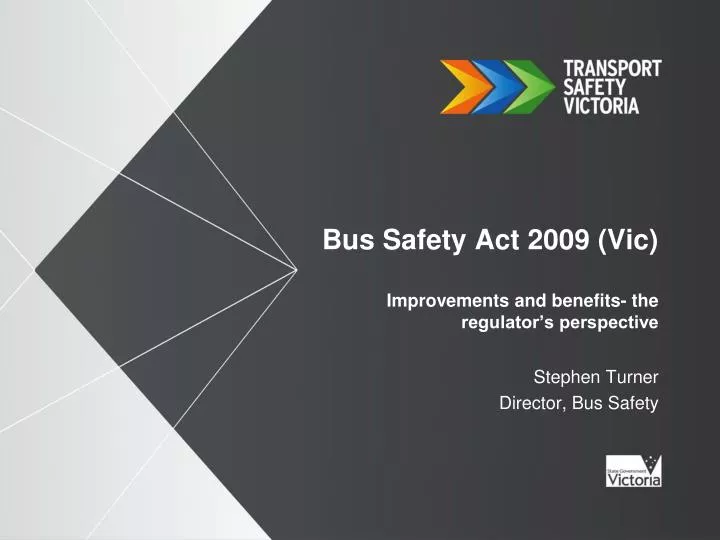 bus safety act 2009 vic improvements and benefits the regulator s perspective