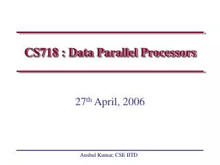 CS718 : Data Parallel Processors