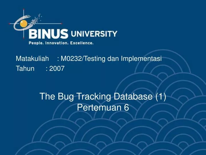 the bug tracking database 1 pertemuan 6