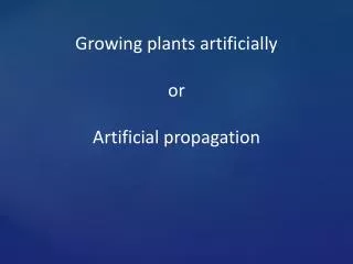 Growing plants artificially or Artificial propagation
