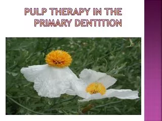 Pulp Therapy in the Primary dentition