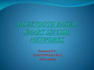 BLUETOOTH BASED SMART SENSOR NETWORKS