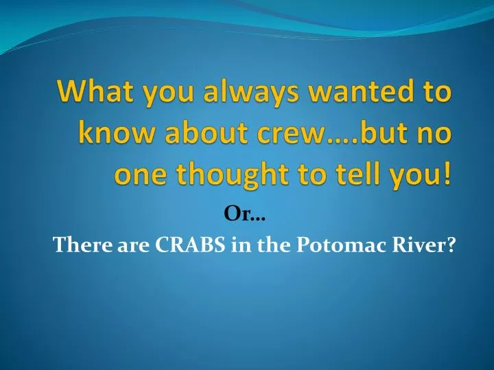 what you always wanted to know about crew but no one thought to tell you