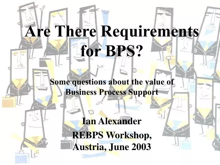 are there requirements for bps some questions about the value of business process support