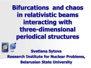 S vetlana Sytova Research Institute for Nuclear Problems, Belarusian State University