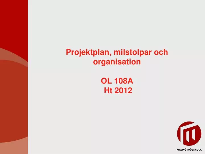 projektplan milstolpar och organisation ol 108a ht 2012