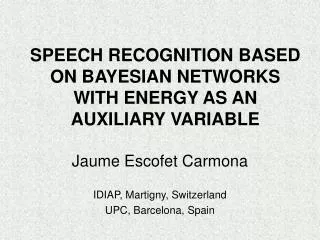 SPEECH RECOGNITION BASED ON BAYESIAN NETWORKS WITH ENERGY AS AN AUXILIARY VARIABLE