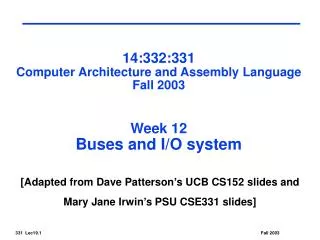 14:332:331 Computer Architecture and Assembly Language Fall 2003 Week 12 Buses and I/O system