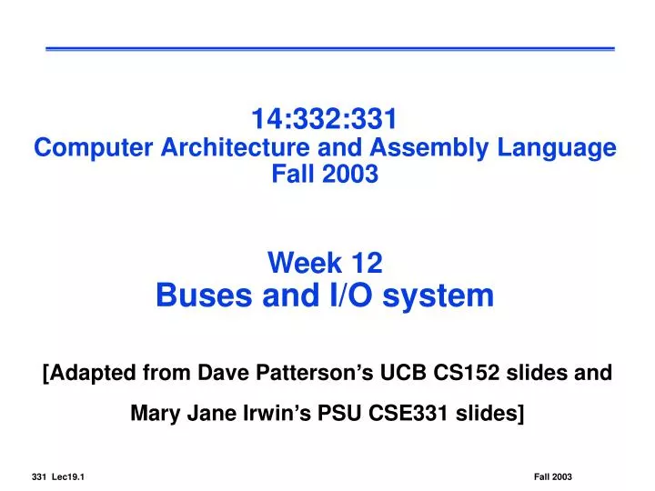 14 332 331 computer architecture and assembly language fall 2003 week 12 buses and i o system