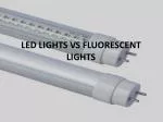 LED lights VS Fluorescent Lights - slide 1