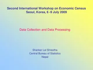 Second International Workshop on Economic Census Seoul, Korea, 6 -9 July 2009