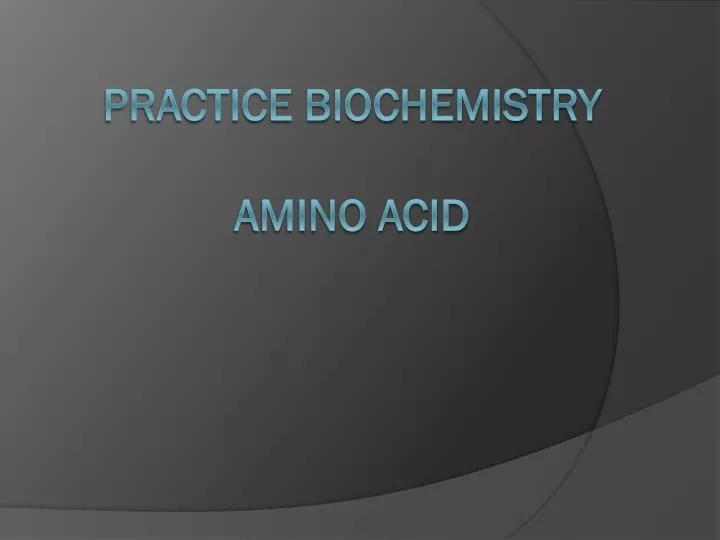 practice biochemistry amino acid
