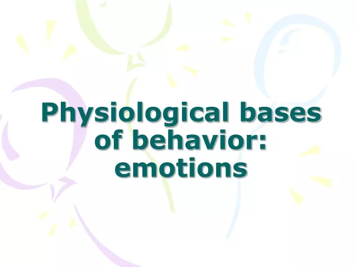 physiological bases of behavior emotions