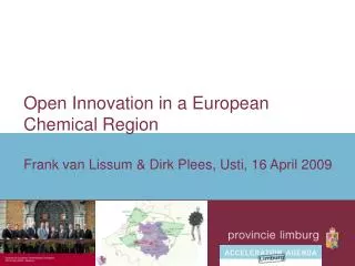 Open Innovation in a European Chemical Region Frank van Lissum &amp; Dirk Plees, Usti, 16 April 2009