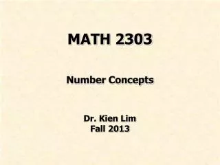 MATH 2303 Number Concepts Dr. Kien Lim Fall 2013