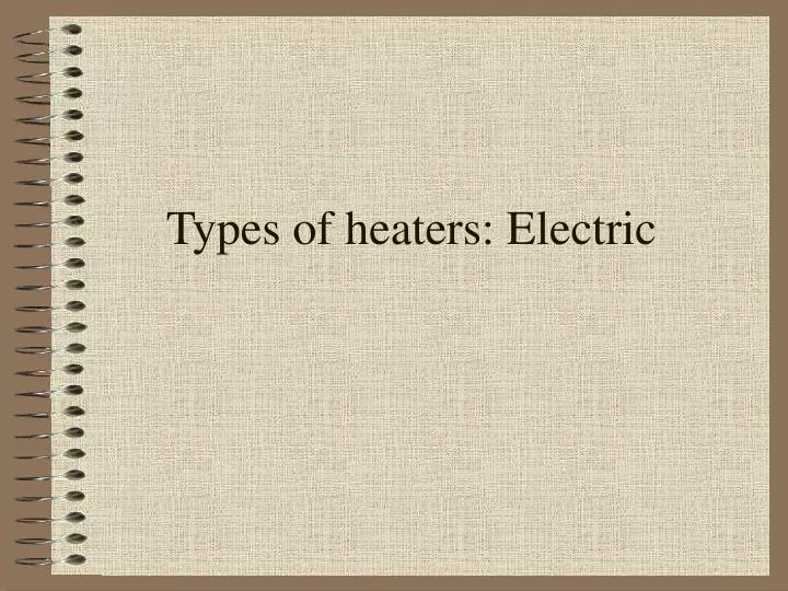 types of heaters electric