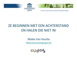 ze beginnen met een achterstand en halen die niet in