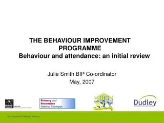 THE BEHAVIOUR IMPROVEMENT PROGRAMME Behaviour and attendance: an initial review