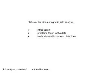 Status of the dipole magnetic field analysis 	introduction 	problems found in the data