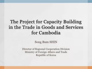 The Project for Capacity Building in the Trade in Goods and Services for Cambodia