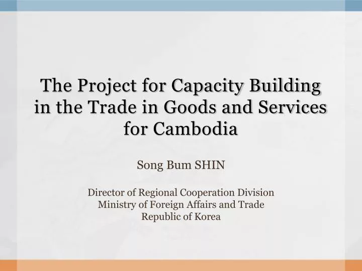 the project for capacity building in the trade in goods and services for cambodia