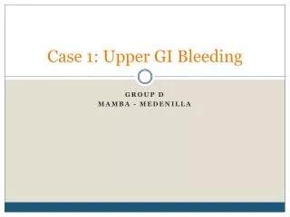 Case 1: Upper GI Bleeding