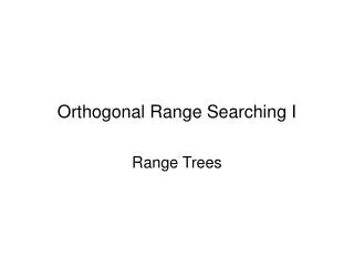 Orthogonal Range Searching I