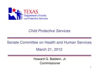 Child Protective Services Senate Committee on Health and Human Services March 21, 2012